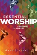 Essential Worship: Příručka pro vedoucí - Essential Worship: A Handbook for Leaders