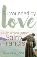 Obklopeni láskou: Františka: Sedm učení svatého Františka - Surrounded by Love: Seven Teachings from St. Francis