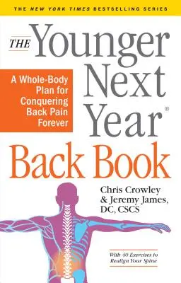 Kniha Mladší příští rok zpět: Plán pro celé tělo, jak navždy překonat bolesti zad - The Younger Next Year Back Book: The Whole-Body Plan to Conquer Back Pain Forever