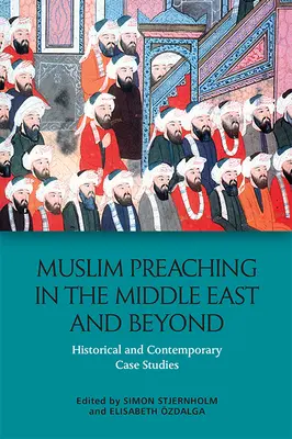 Muslimská kázání na Blízkém východě a mimo něj: Historické a současné případové studie - Muslim Preaching in the Middle East and Beyond: Historical and Contemporary Case Studies
