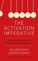 Aktivační imperativ: Jak budovat značky a podnikání tím, že inspirujeme k akci (The Activation Imperative: How to Build Brands and Business by Inspiring Action) - The Activation Imperative: How to Build Brands and Business by Inspiring Action