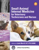Vnitřní lékařství malých zvířat pro veterinární techniky a zdravotní sestry - Small Animal Internal Medicine for Veterinary Technicians and Nurses