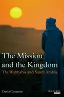 Poslání a království: Vahhábistická moc za saúdským trůnem - The Mission and the Kingdom: Wahhabi Power Behind the Saudi Throne