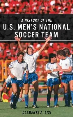 Historie mužského národního fotbalového týmu USA - A History of the U.S. Men's National Soccer Team