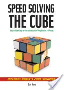 Rychlé řešení kostky: Snadno použitelné návody krok za krokem k mnoha oblíbeným trojrozměrným hlavolamům - Speedsolving the Cube: Easy-To-Follow, Step-By-Step Instructions for Many Popular 3-D Puzzles
