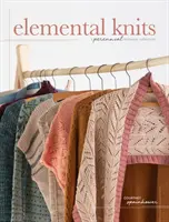 Elementární úplety: Kolekce pletených oděvů pro trvalky - Elemental Knits: A Perennial Knitwear Collection