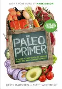 Paleo Primer - Průvodce pro začátek hubnutí tělesného tuku a primární život - Paleo Primer - A Jump-Start Guide to Losing Body Fat and Living Primally