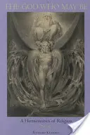 Bůh, který může být: Hermeneutika náboženství - The God Who May Be: A Hermeneutics of Religion