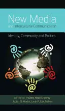 Nová média a mezikulturní komunikace; identita, komunita a politika - New Media and Intercultural Communication; Identity, Community and Politics