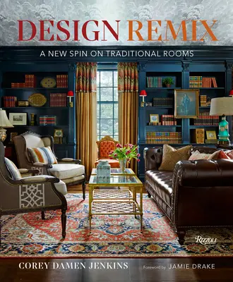 Design Remix: Nové pojetí tradičních pokojů - Design Remix: A New Spin on Traditional Rooms