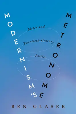 Metronom modernismu: Metrum a poetika dvacátého století - Modernism's Metronome: Meter and Twentieth-Century Poetics