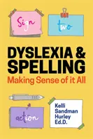 Dyslexie a pravopis: Jak se vyznat v dyslexii a dyslexii pro děti: Jak se vyznat v dyslexii? - Dyslexia and Spelling: Making Sense of It All