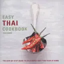Snadná thajská kuchařka: Thajská kuchařka: průvodce krok za krokem pro chutná a snadná domácí thajská jídla - Easy Thai Cookbook: The Step-By-Step Guide to Deliciously Easy Thai Food at Home