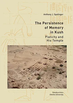 Přetrvávající paměť v Kushu: Pianchy a jeho chrám - The Persistence of Memory in Kush: Pianchy and His Temple