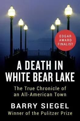 Smrt ve White Bear Lake: Pravdivá kronika jednoho amerického městečka - A Death in White Bear Lake: The True Chronicle of an All-American Town