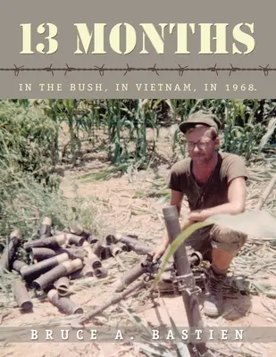 13 měsíců: V buši, ve Vietnamu, v roce 1968 - 13 Months: In the Bush, in Vietnam, in 1968
