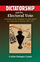Diktatura a volební právo: Frankistický a portugalský nový státní režim v komparativní perspektivě, 1945-1975 - Dictatorship and the Electoral Vote: Francoism and the Portuguese New State Regime in Comparative Perspective, 1945-1975