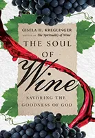 Duše vína: Vychutnejte si Boží dobrotu - The Soul of Wine: Savoring the Goodness of God