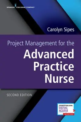Projektový management pro sestry s pokročilou praxí, druhé vydání - Project Management for the Advanced Practice Nurse, Second Edition