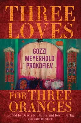 Tři lásky ke třem pomerančům: Gozzi, Mejerchold, Prokofjev. - Three Loves for Three Oranges: Gozzi, Meyerhold, Prokofiev