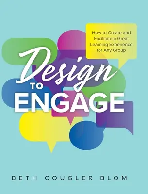 Design to Engage: Jak vytvořit a usnadnit skvělý vzdělávací zážitek pro jakoukoli skupinu? - Design to Engage: How to Create and Facilitate a Great Learning Experience for Any Group