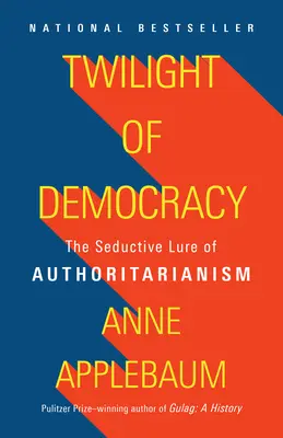 Soumrak demokracie: Demokracie: svůdné vábení autoritářství - Twilight of Democracy: The Seductive Lure of Authoritarianism