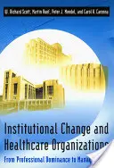 Institucionální změny a zdravotnické organizace: Od profesionální dominance k řízené péči - Institutional Change and Healthcare Organizations: From Professional Dominance to Managed Care