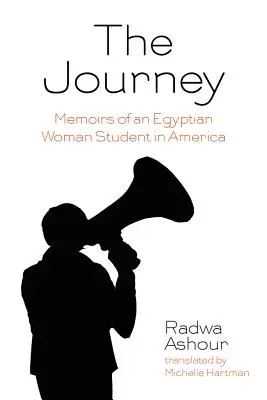 Cesta: Vzpomínky egyptské studentky v Americe - The Journey: Memoirs of an Egyptian Woman Student in America