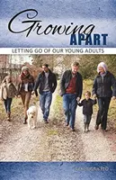 Growing Apart: Nechat odejít naše mladé dospělé - Growing Apart: Letting Go of Our Young Adults