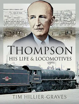 Thompson - jeho život a lokomotivy - Thompson - His Life and Locomotives
