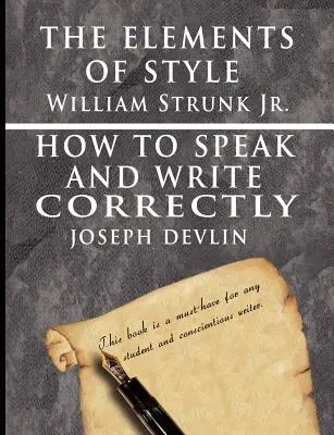 The Elements of Style by William Strunk jr. & How To Speak And Write Correctly by Joseph Devlin - Zvláštní vydání - The Elements of Style by William Strunk jr. & How To Speak And Write Correctly by Joseph Devlin - Special Edition