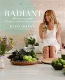 Zářivá - Jídlem ke zdravé pleti - Radiant - Eat Your Way to Healthy Skin