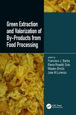 Ekologická extrakce a zhodnocování vedlejších produktů ze zpracování potravin - Green Extraction and Valorization of By-Products from Food Processing