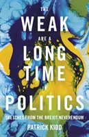 Slabá je dlouhá doba v politice - skeče z brexitového neveronda - Weak are a Long Time in Politics - Sketches from the Brexit Neverendum
