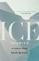 Ledové deníky: Vzpomínky na Antarktidu - Ice Diaries: An Antarctic Memoir