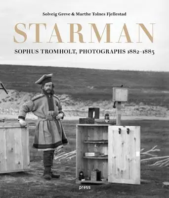 Sophus Tromholt: Starman: Fotografie z let 1882-1883 - Sophus Tromholt: Starman: Photographs 1882-1883