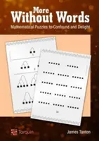 Více beze slov: Matematické hádanky pro zmatení a potěšení. - More Without Words: Mathematical Puzzles to Confound and Delight