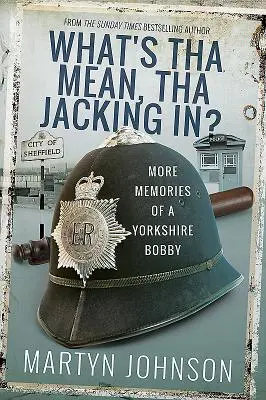 Co Tha chystá příště?: Další vzpomínky na Bobbyho z Yorkshiru - What's Tha Up to Next?: More Memories of a Yorkshire Bobby