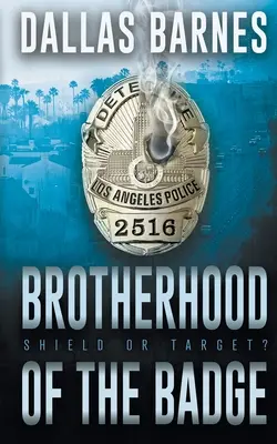 Bratrstvo odznaku: Současný akční román losangeleské policie - Brotherhood of the Badge: A Contemporary LAPD Action Novel