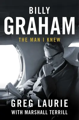 Billy Graham: Muž, kterého jsem poznal - Billy Graham: The Man I Knew