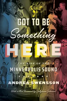Něco tu musí být: The Rise of the Minneapolis Sound (Vzestup minneapoliského zvuku) - Got to Be Something Here: The Rise of the Minneapolis Sound