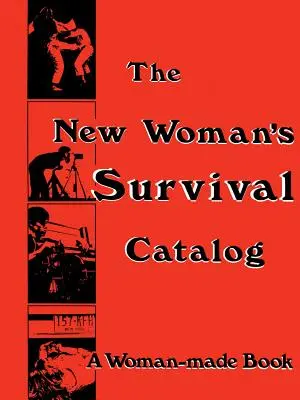 Katalog pro přežití nové ženy: Knížka pro ženy - The New Woman's Survival Catalog: A Woman-Made Book