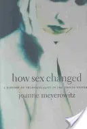 Jak se měnil sex: Dějiny transsexuality ve Spojených státech amerických - How Sex Changed: A History of Transsexuality in the United States