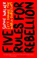Pět pravidel pro rebelii - Změňme svět sami - Five Rules for Rebellion - Let's Change the World Ourselves