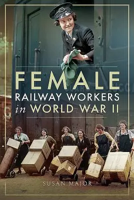 Železniční dělnice za druhé světové války - Female Railway Workers in World War II