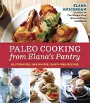 Paleo vaření z Elaniny spižírny: Recepty bez lepku, bez obilovin a bez mléčných výrobků z kuchařky Panthea: bezlepkové, bez obilovin a bez mléka - Paleo Cooking from Elana's Pantry: Gluten-Free, Grain-Free, Dairy-Free Recipes