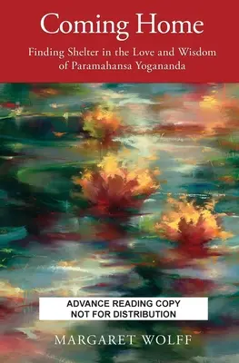 Návrat domů: Jogananda: Hledání útočiště v lásce a moudrosti Paramahansy Jóganandy - Coming Home: Finding Shelter in the Love and Wisdom of Paramahansa Yogananda