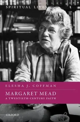Margaret Meadová: Víra dvacátého století - Margaret Mead: A Twentieth-Century Faith