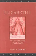 Alžběta I. a zahraniční politika, 1558-1603 - Elizabeth I and Foreign Policy, 1558-1603