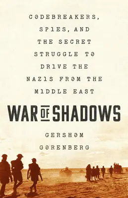 Válka stínů: Vydejte se na cestu do pekla: Šifrovači, špioni a tajný boj o vyhnání nacistů z Blízkého východu - War of Shadows: Codebreakers, Spies, and the Secret Struggle to Drive the Nazis from the Middle East